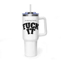 My Big Ole Cup of 'Fuck It' Tumbler | 40oz Thermal Tumbler