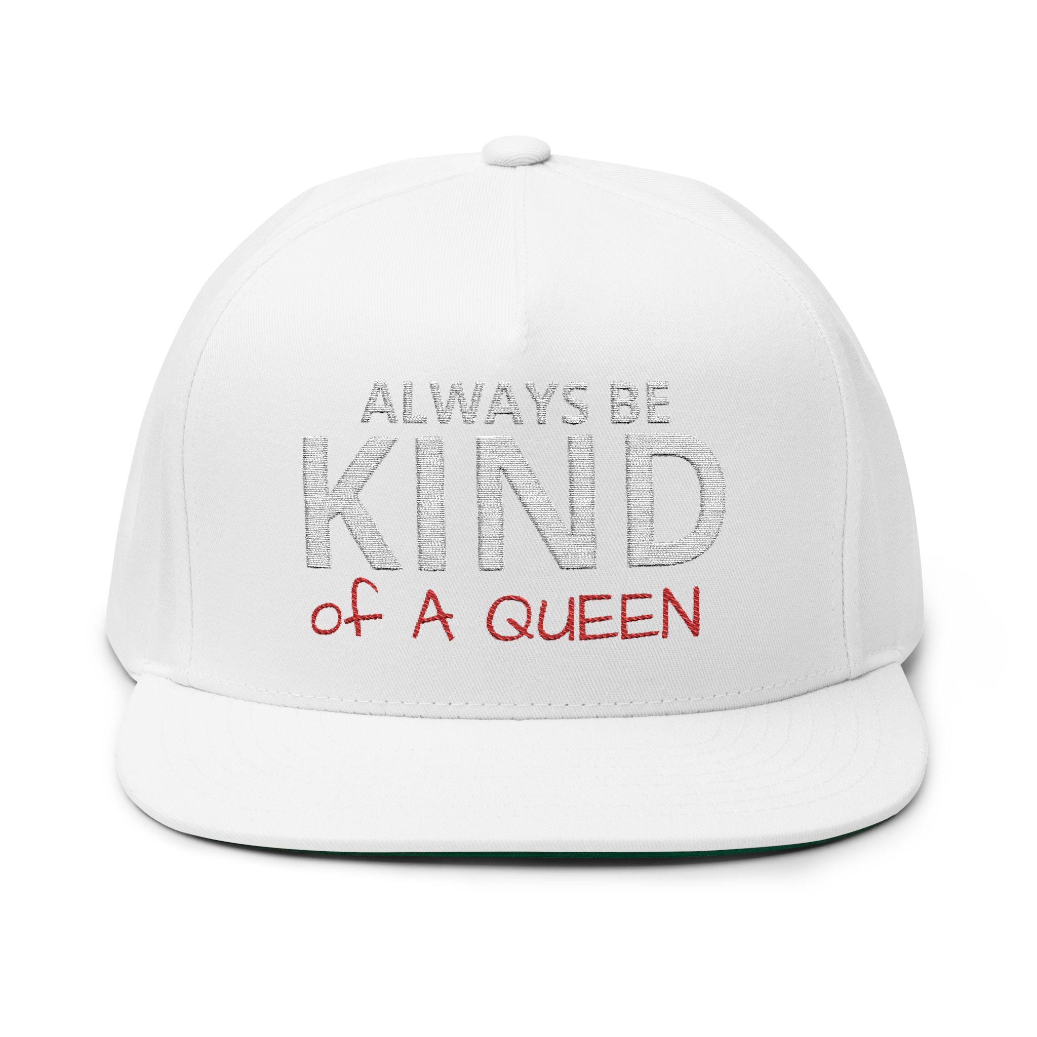 Always Be Kind of A Queen – Embroidered Snapback