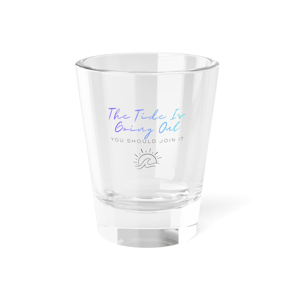 Shot Glass — "The Tide Is Going Out" Pastel Coastal 1.5oz Shot Glass
