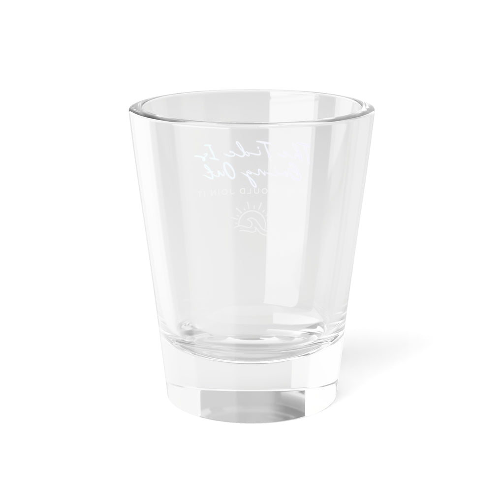 Shot Glass — "The Tide Is Going Out" Pastel Coastal 1.5oz Shot Glass