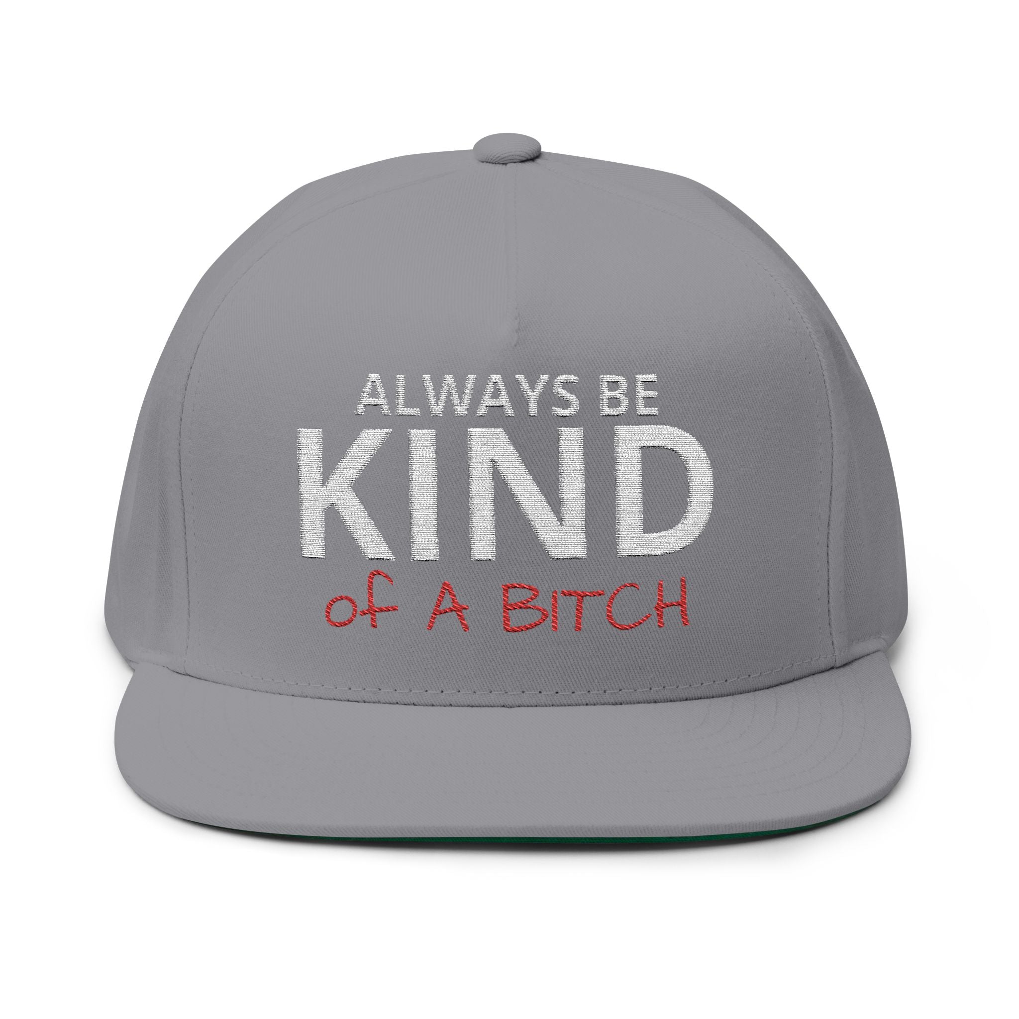 Always Be Kind of A Bitch – Embroidered Snapback