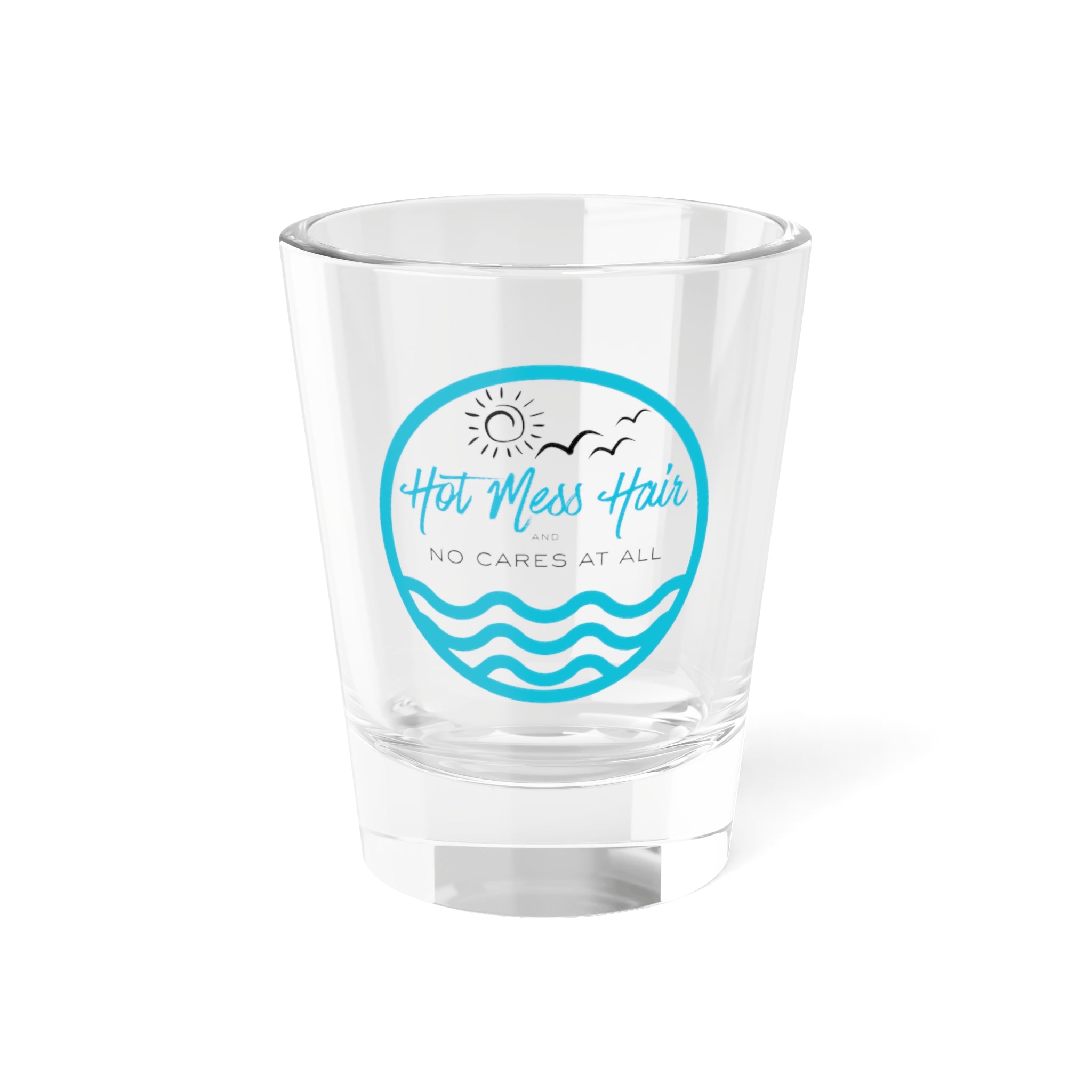 Hot Mess Hair, No Cares At All Beach Vibe Shot Glass