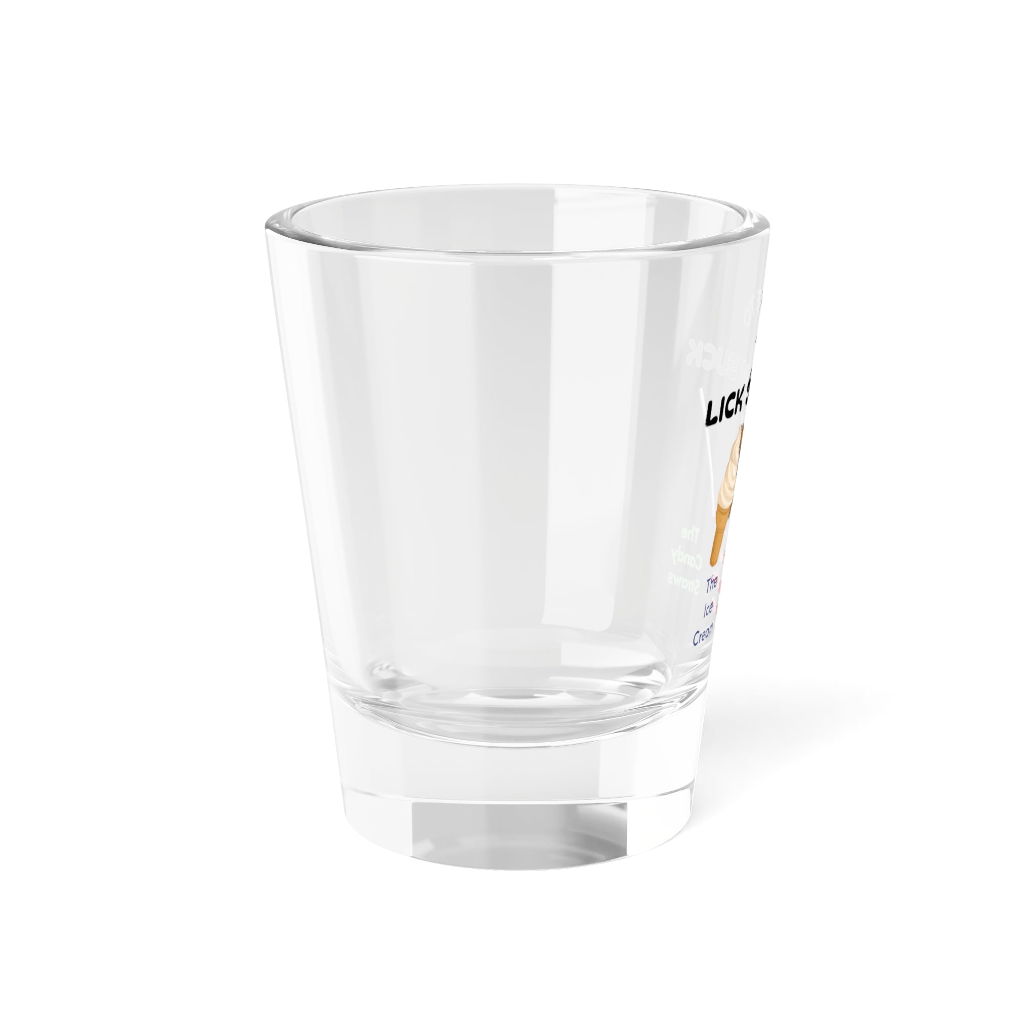 I Like To Lick Slam Suck Shot Glass — Novelty 1.5oz Cruise Shot Glass