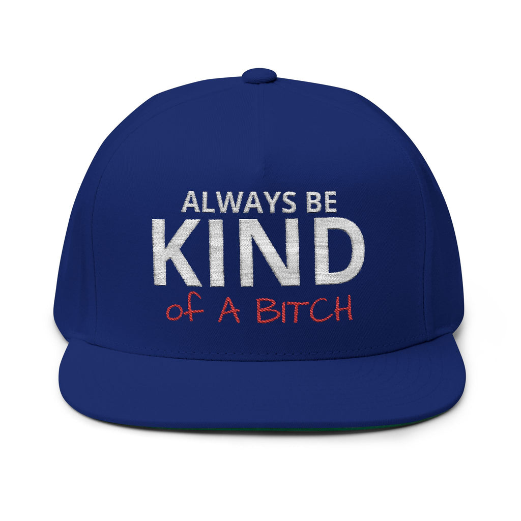 Always Be Kind of A Bitch – Embroidered Snapback