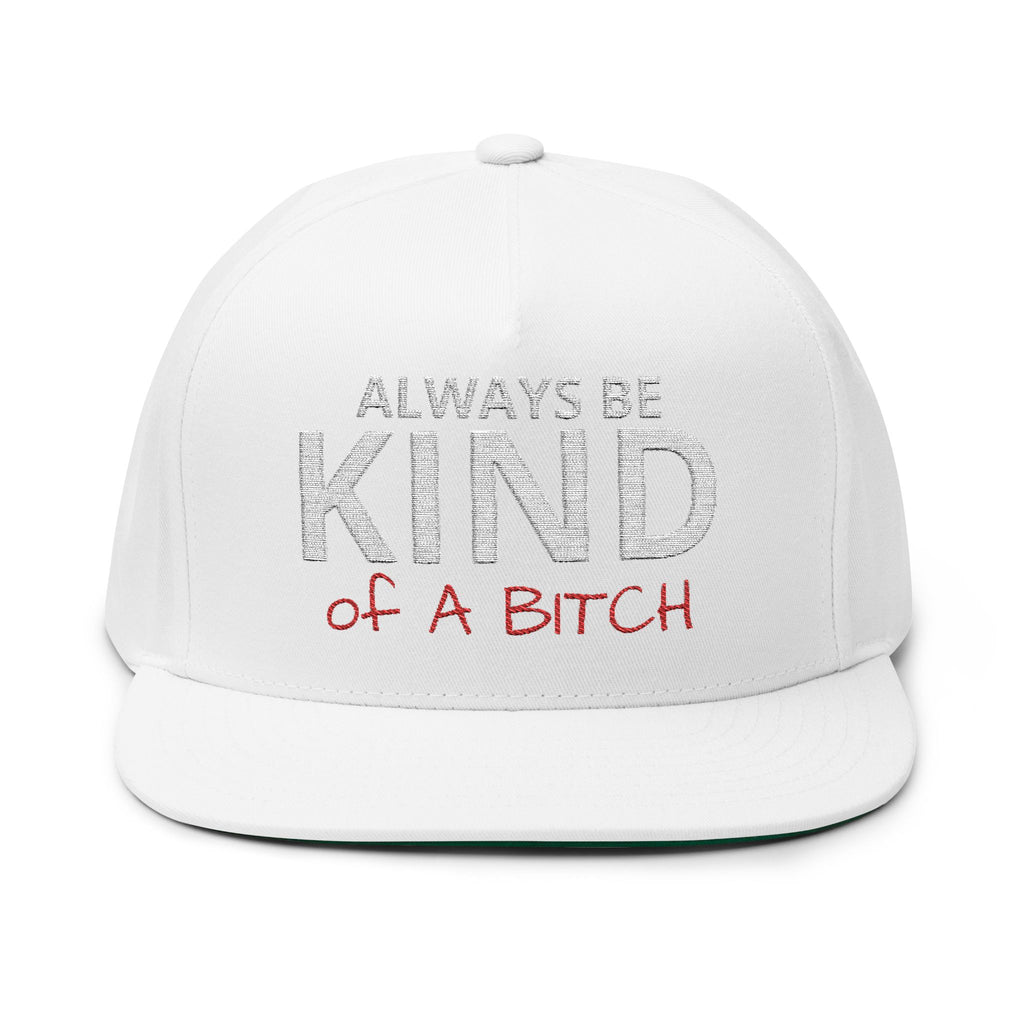Always Be Kind of A Bitch – Embroidered Snapback