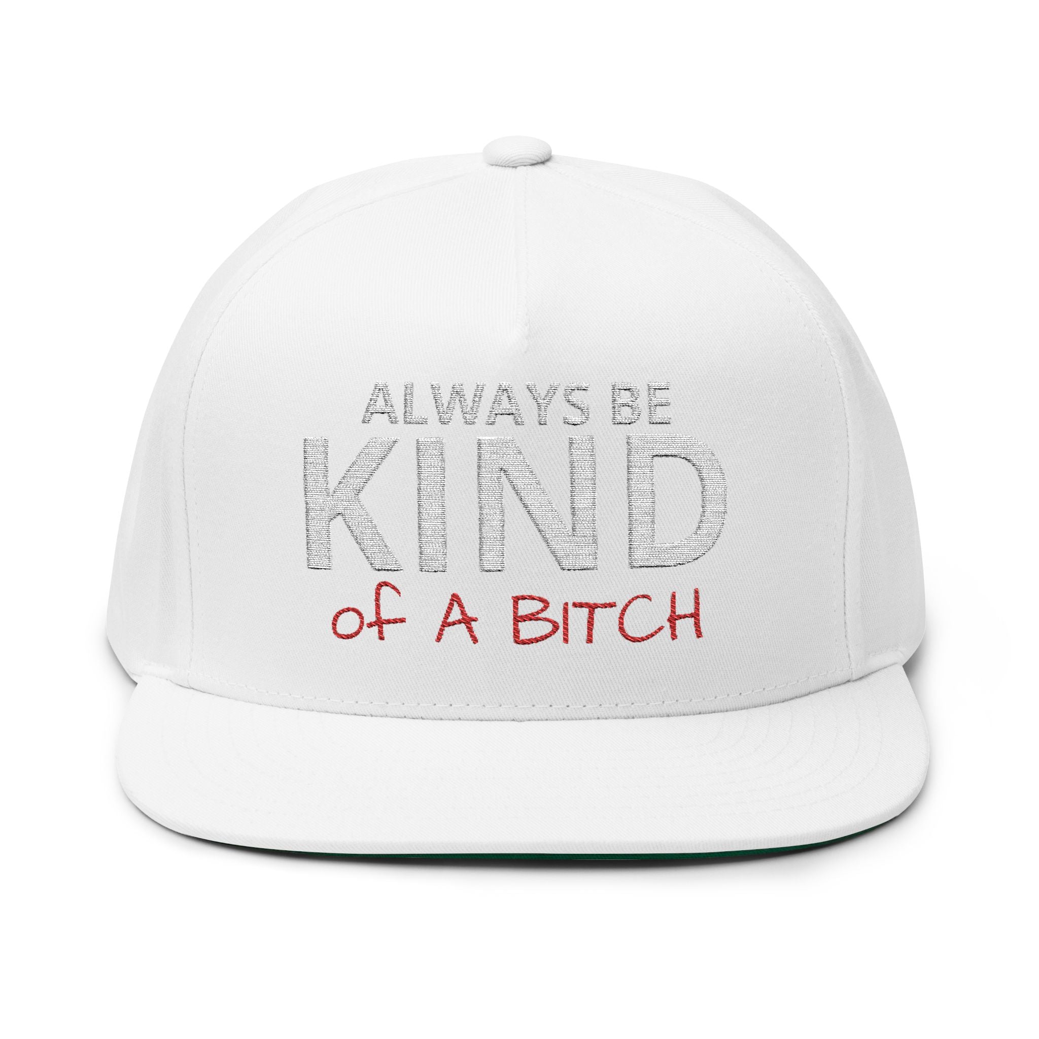 Always Be Kind of A Bitch – Embroidered Snapback