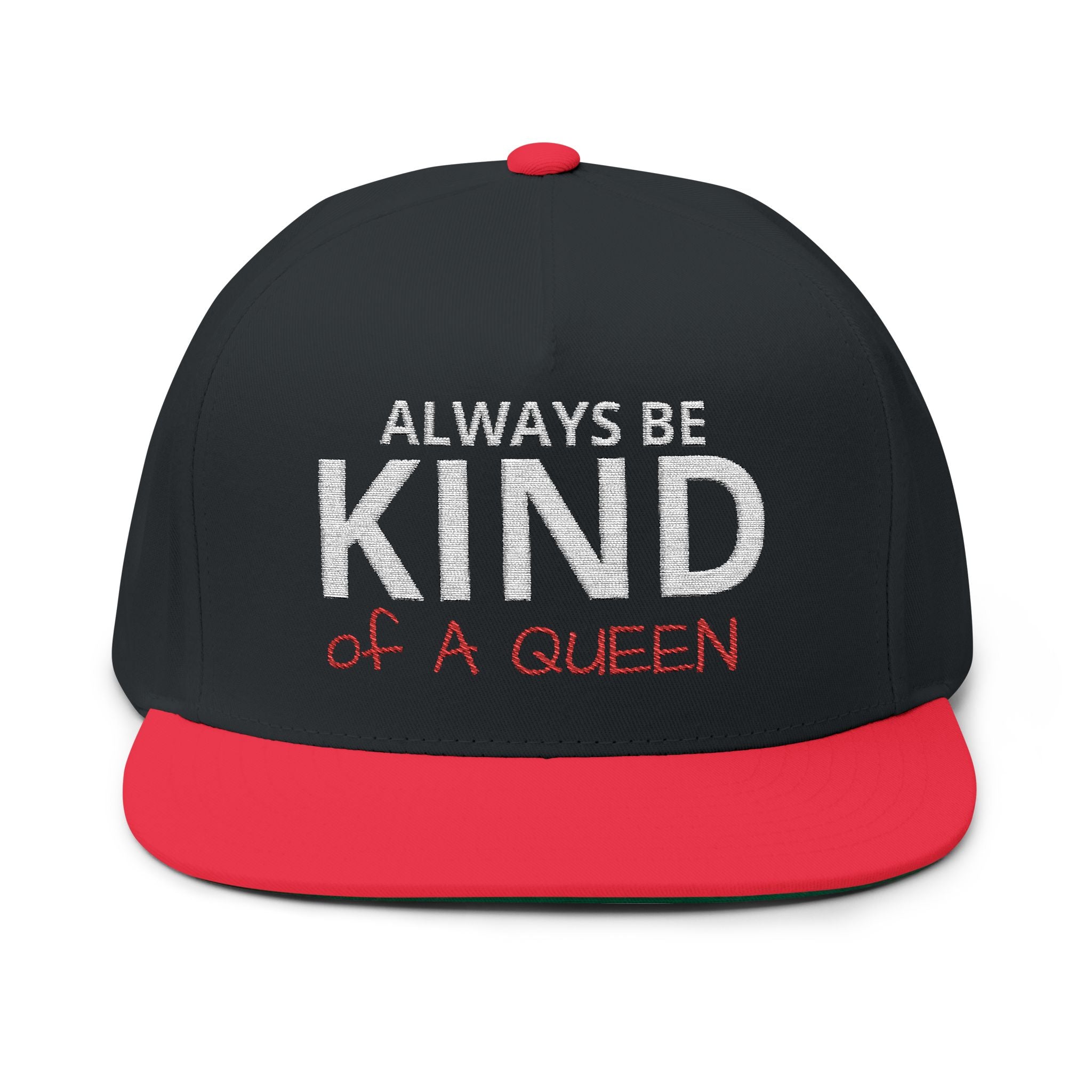 Always Be Kind of A Queen – Embroidered Snapback