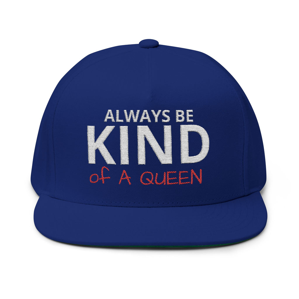 Always Be Kind of A Queen – Embroidered Snapback