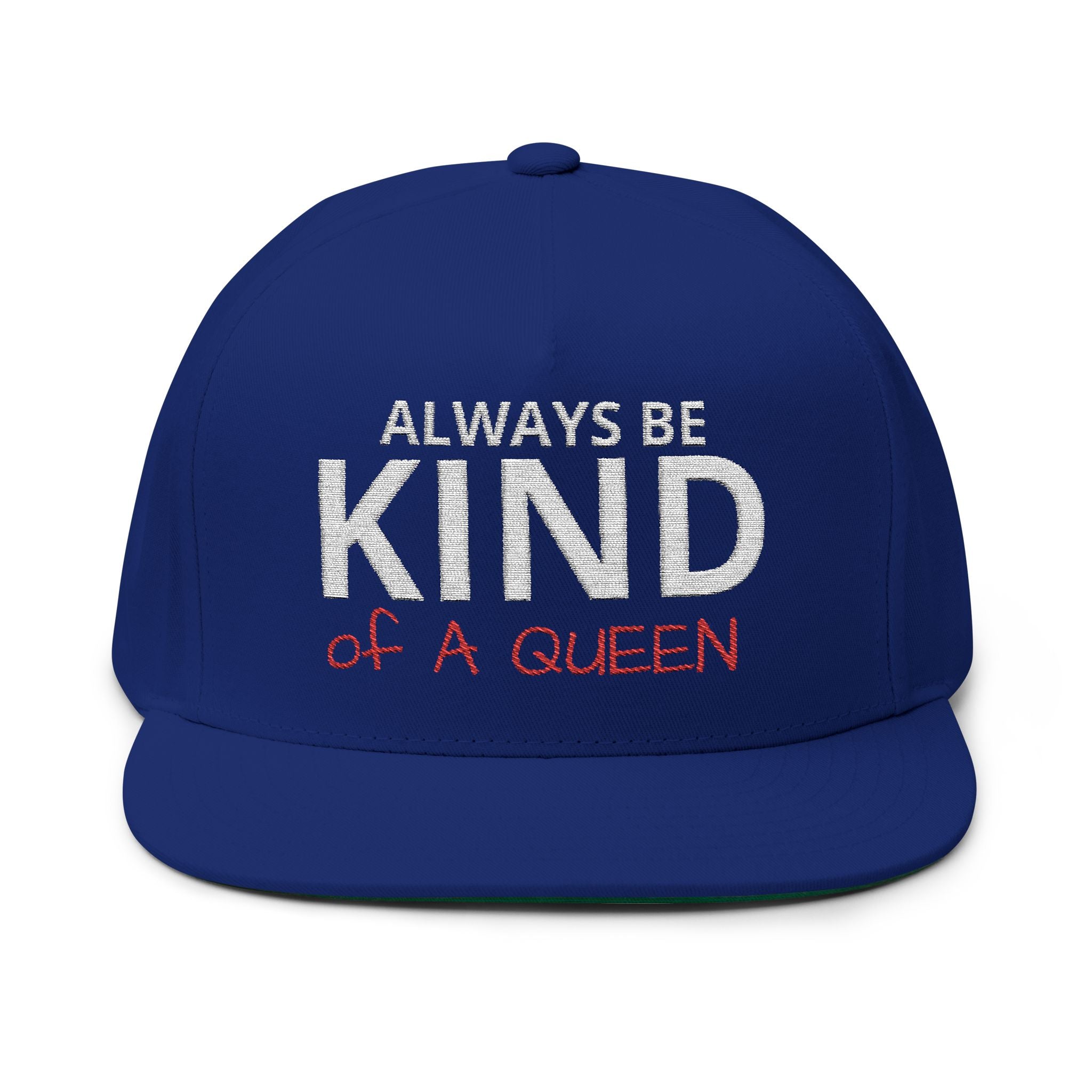 Always Be Kind of A Queen – Embroidered Snapback