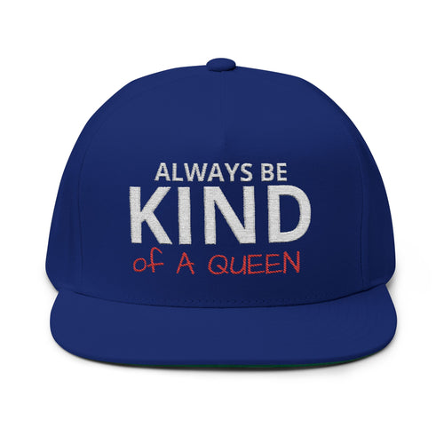 Always Be Kind of A Queen – Embroidered Snapback