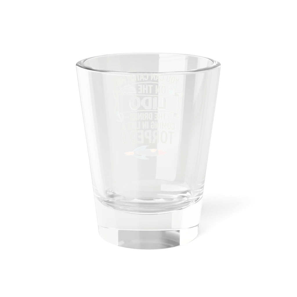 Lido Torpedo Shot Glass — "You Can Catch Me on the Lido" 1.5oz Party Shooter