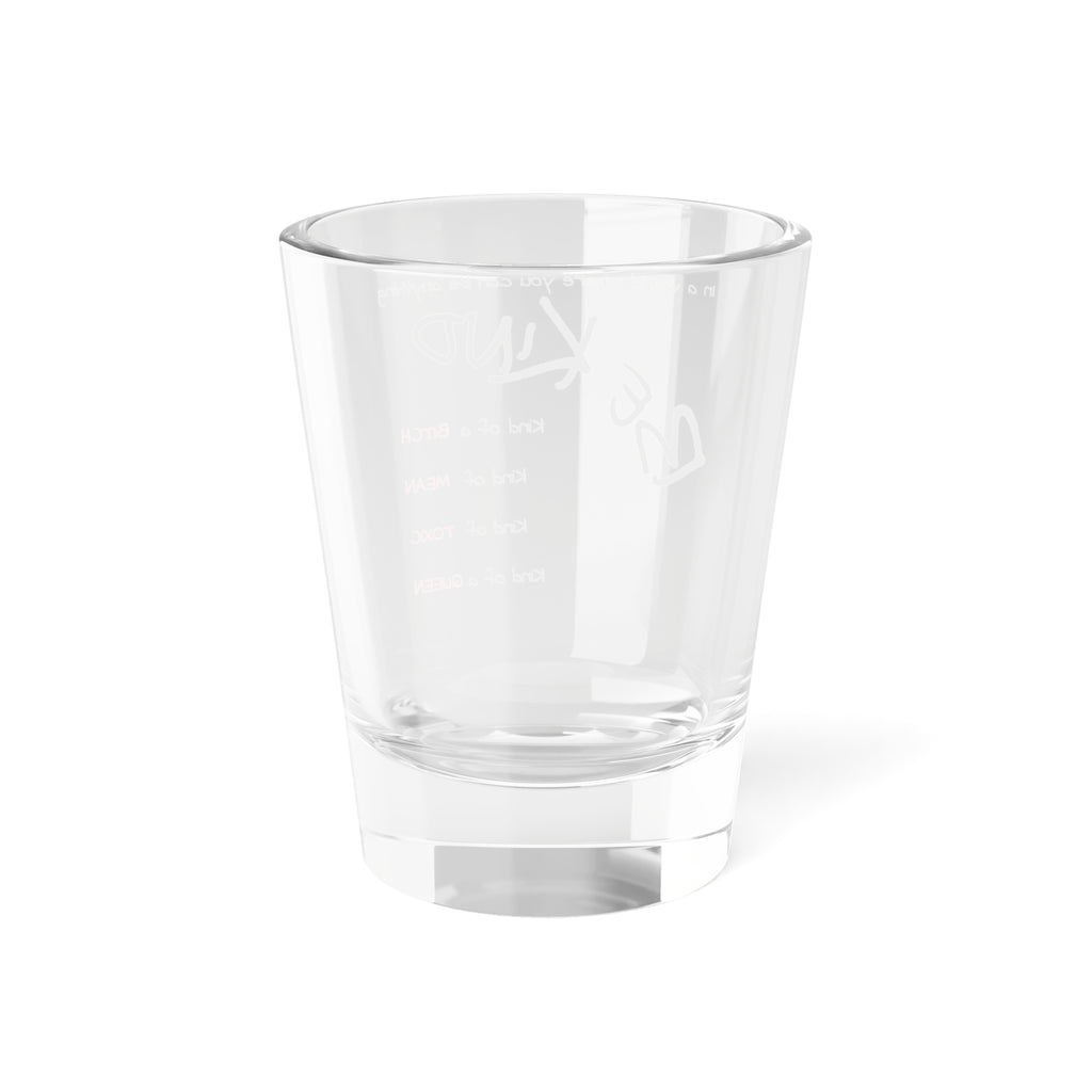 Be Kind...ish Inspirational Shot Glass
