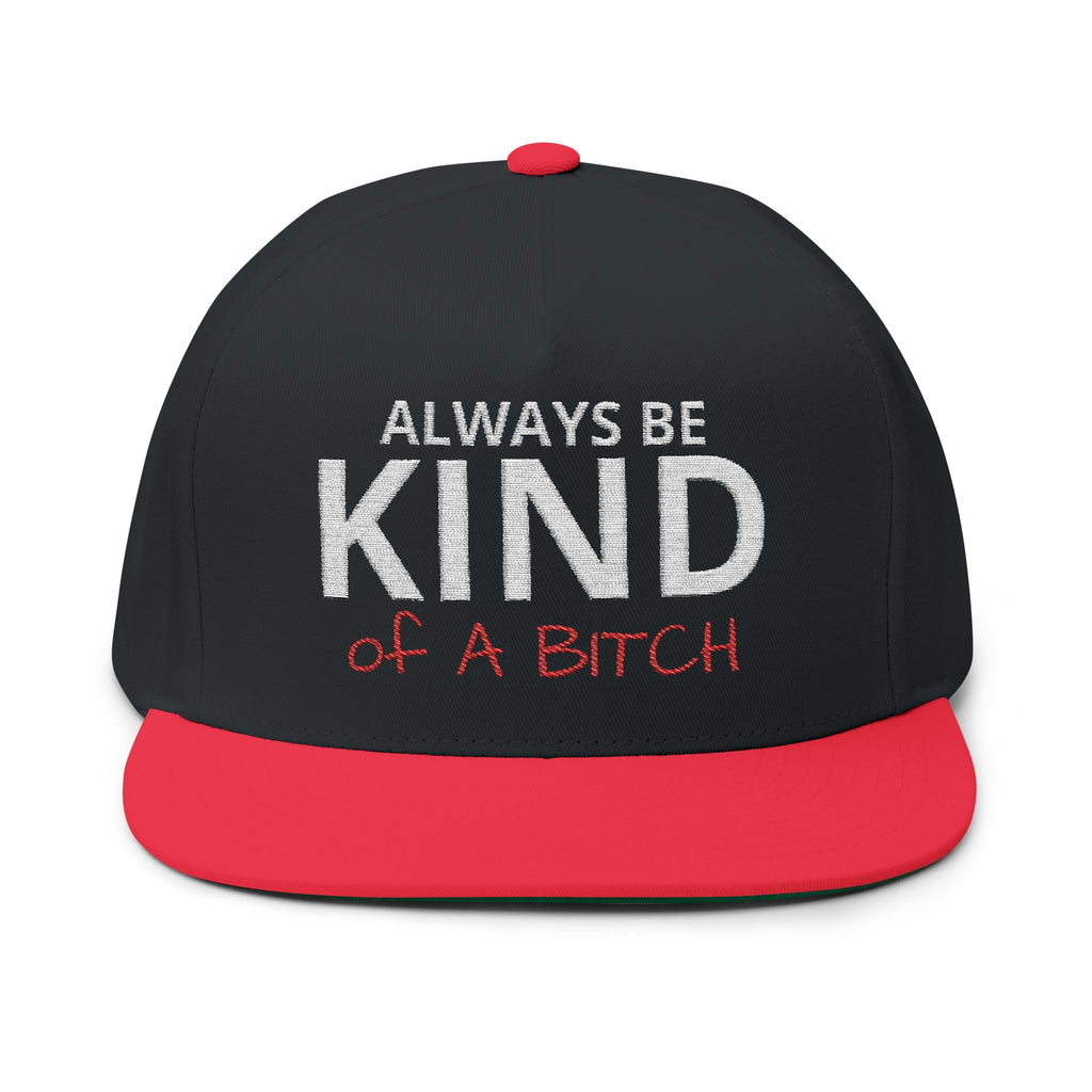 Always Be Kind of A Bitch – Embroidered Snapback