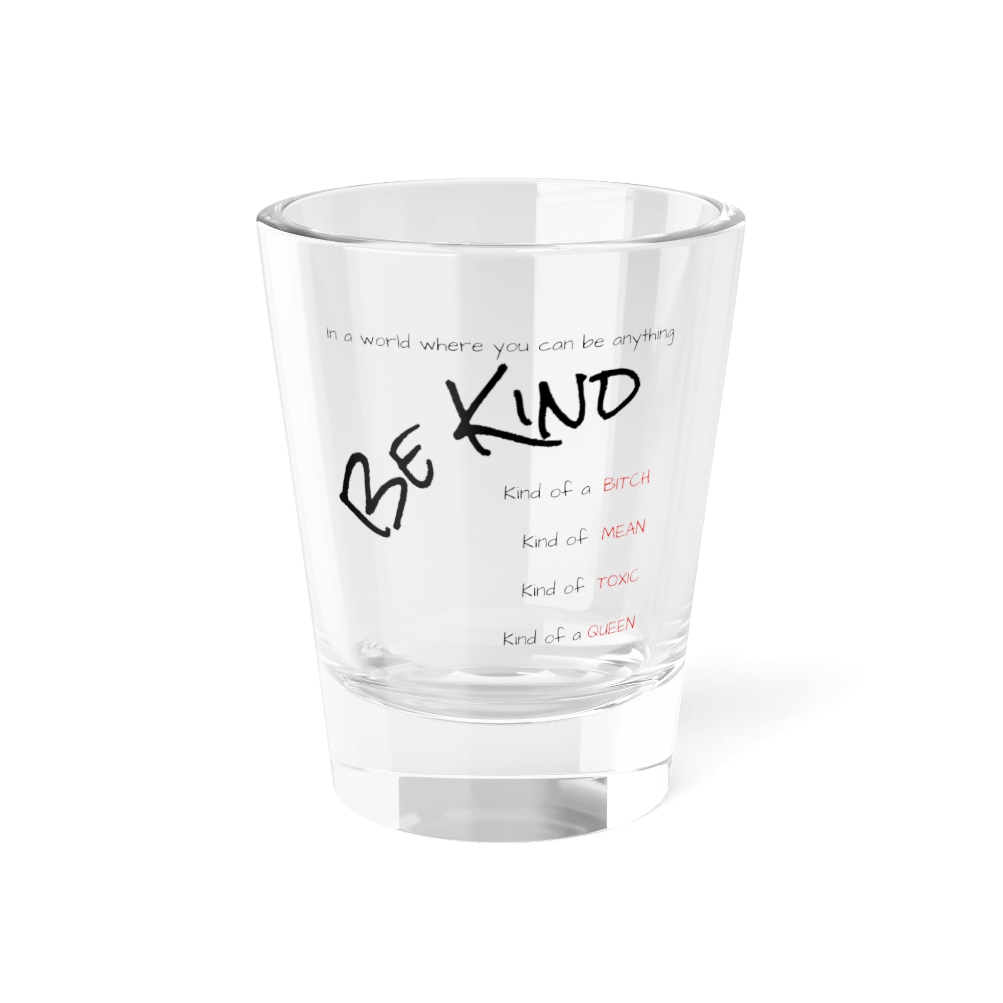 Be Kind...ish Inspirational Shot Glass