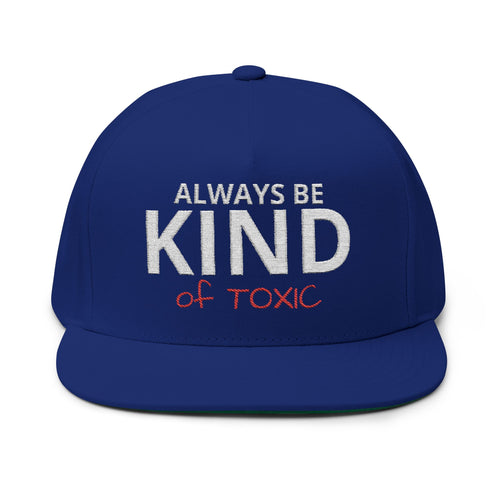Always Be Kind of Toxic – Embroidered Snapback