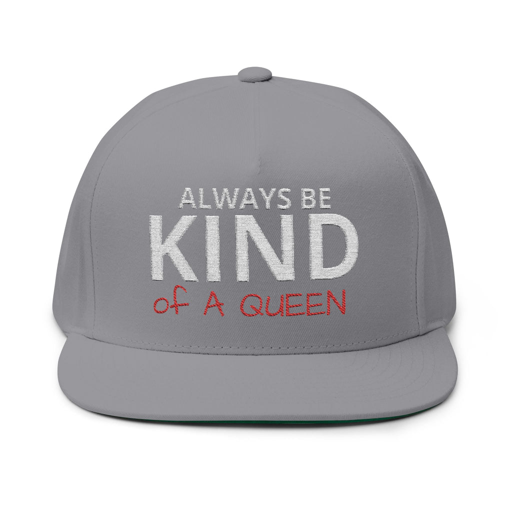 Always Be Kind of A Queen – Embroidered Snapback