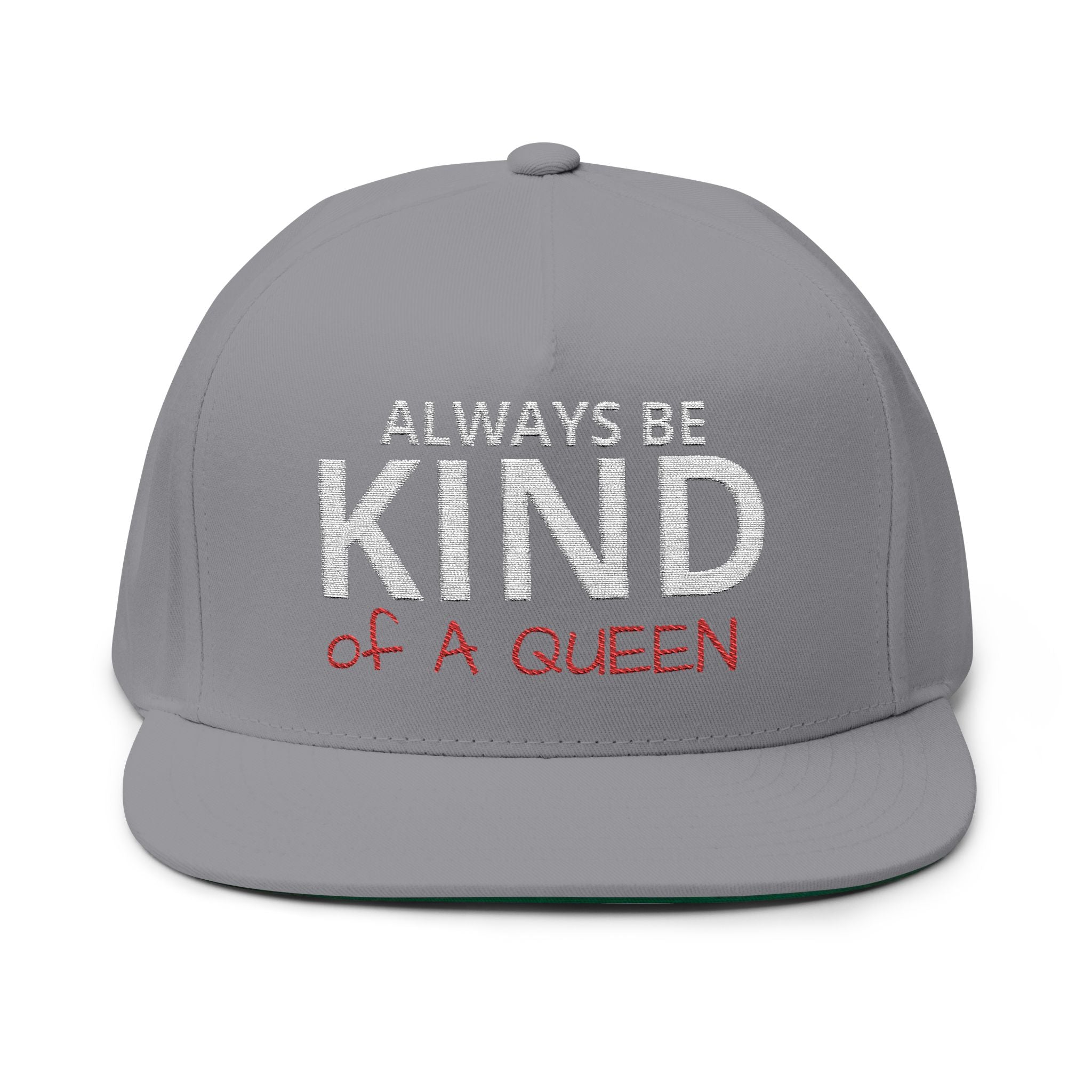 Always Be Kind of A Queen – Embroidered Snapback