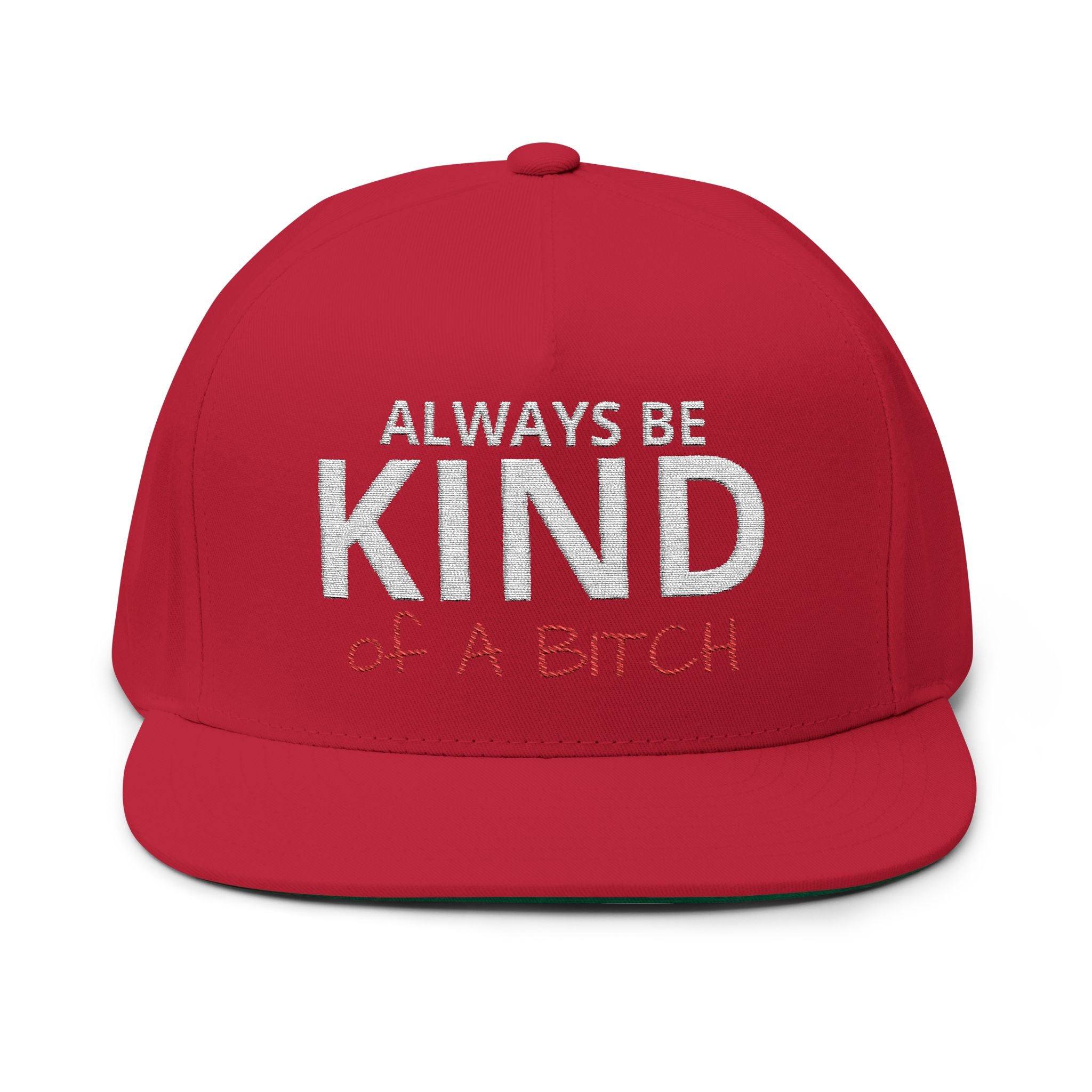 Always Be Kind of A Bitch – Embroidered Snapback